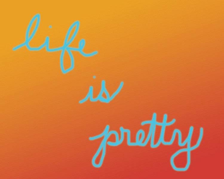 life is pretty